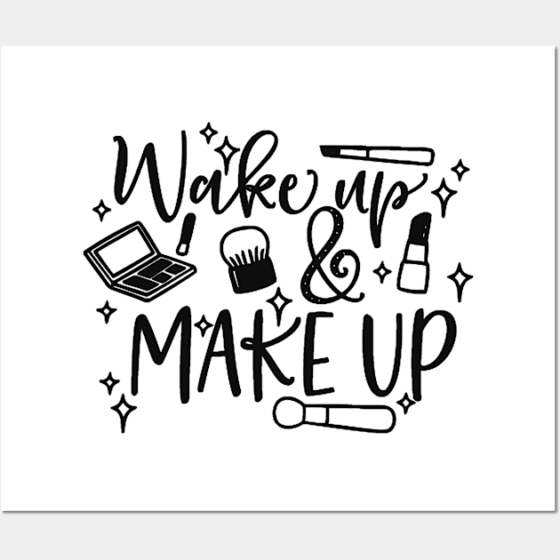 Wake up and make up Wall Art by wekdalipun